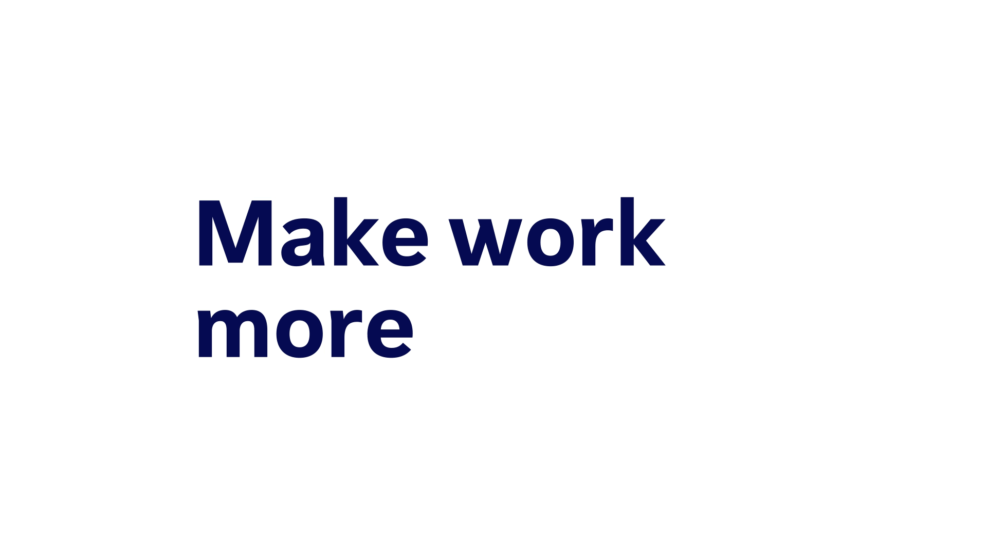 Make work more efficient